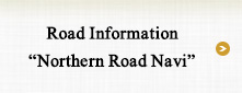 Road Information “Northern Road Navi”