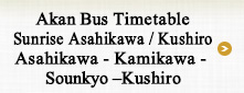 Akan Bus Timetable Sunrise Asahikawa / Kushiro Asahikawa - Kamikawa - Sounkyo –Kushiro
